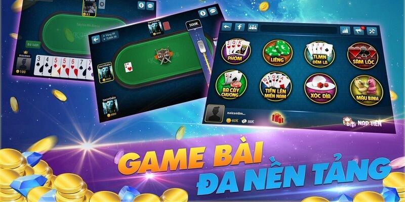 Game bài hỗ trợ đa nền tảng